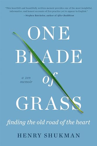 One Blade of Grass Finding the Old Road of the Heart, a Zen Memoir [Paperback]