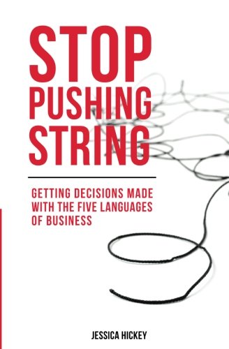 Stop Pushing String Getting Decisions Made With The Five Languages Of Business [Paperback]
