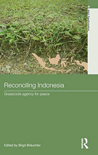 Reconciling Indonesia Grassroots agency for peace [Hardcover]