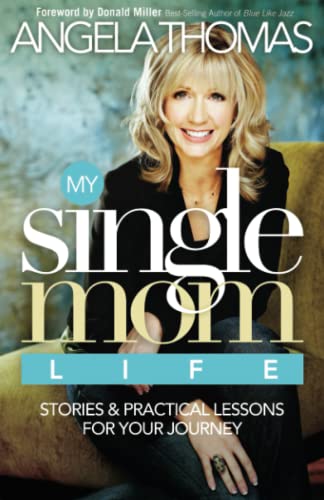 My Single Mom Life Stories and Practical Lessons for Your Journey [Paperback]