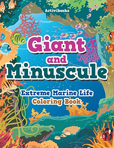 Giant and Minuscule  Extreme Marine Life Coloring Book [Paperback]