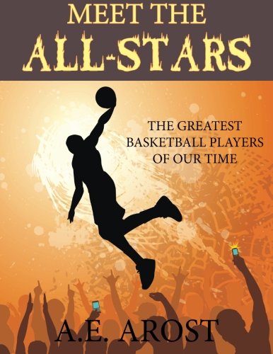Meet The All-Stars The Greatest Basketball Players Of Our Time [Paperback]