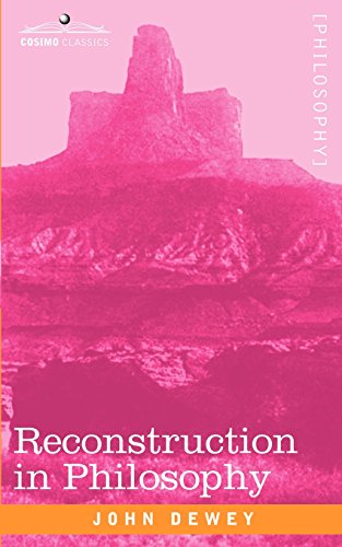 Reconstruction In Philosophy [Paperback]