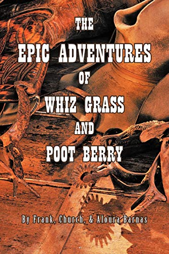 The Epic Adventures Of Whiz Grass And Poot Berry [Paperback]