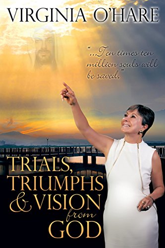 Trials, Triumphs, And Vision From God [Paperback]