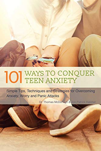 101 Ways to Conquer Teen Anxiety Simple Tips, Techniques and Strategies for Ove [Paperback]
