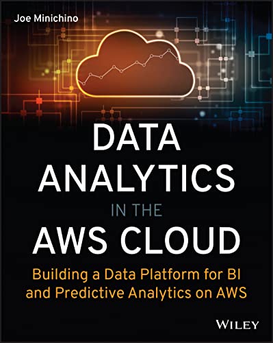 Data Analytics in the AWS Cloud Building a Data Platform for BI and Predictive  [Paperback]
