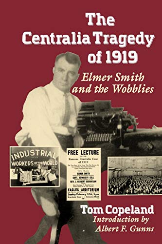 The Centralia Tragedy Of 1919 Elmer Smith And The Wobblies (samuel And Althea S [Paperback]