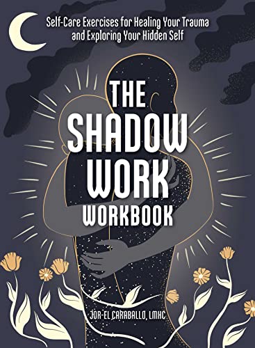 The Shadow Work Workbook Self-Care Exercises for Healing Your Trauma and Explor [Paperback]