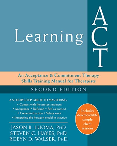 Learning ACT An Acceptance and Commitment Therapy Skills-Training Manual for Th [Paperback]