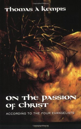 On the Passion of Christ According to the Four Evangelists Prayers and Meditat [Paperback]