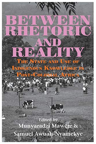Between Rhetoric And Reality. The State And Use Of Indigenous Knowledge In Post- [Paperback]