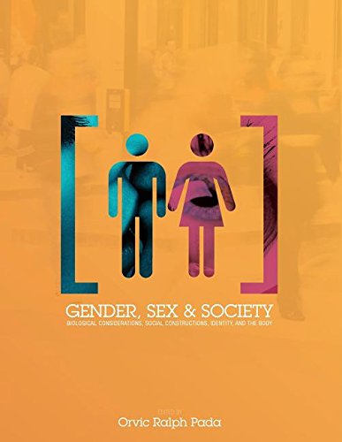 Gender, Sex, And Society Biological Considerations, Social Constructions, Ident [Paperback]