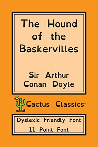 Hound of the Baskervilles (Cactus Classics Dyslexic Friendly Font)  11 Point Fo [Paperback]