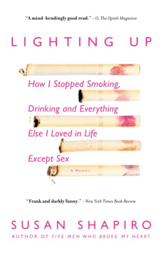 Lighting Up How I Stopped Smoking, Drinking, and Everything Else I Loved in Lif [Paperback]
