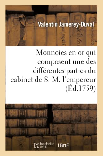 Monnoies En Or Qui Composent Une Des Differentes Parties Du Cabinet De S. M. L'E