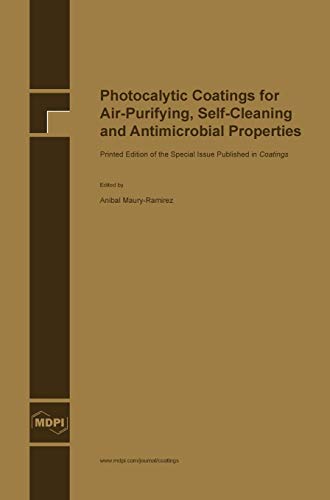 Photocalytic Coatings For Air-Purifying, Self-Cleaning And Antimicrobial Propert [Hardcover]