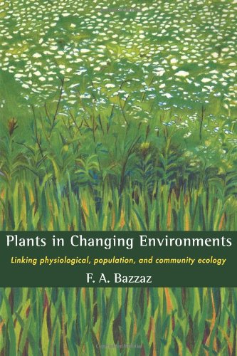 Plants in Changing Environments Linking Physiological, Population, and Communit [Paperback]