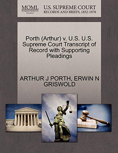 Porth V. U. S. U. S. Supreme Court Transcript of Record with Supporting Pleading [Paperback]