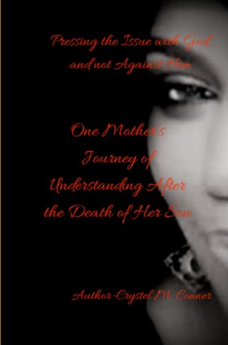 Pressing the Issue with God and Not Against Him, One Mother's Journey of Underst [Paperback]