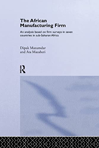 The African Manufacturing Firm An Analysis Based on Firm Studies in Sub-Saharan [Paperback]
