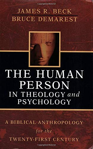 The Human Person In Theology And Psychology A Biblical Anthropology For The Twe [Paperback]
