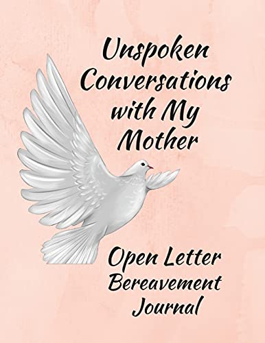 Unspoken Conversations With My Mother, Open Letter Bereavement Journal