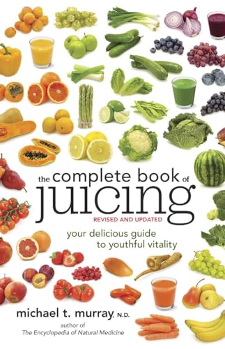 The Complete Book of Juicing, Revised and Updated Your Delicious Guide to Youth [Paperback]