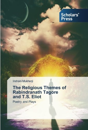 Religious Themes of Rabindranath Tagore and T. S. Eliot [Paperback]