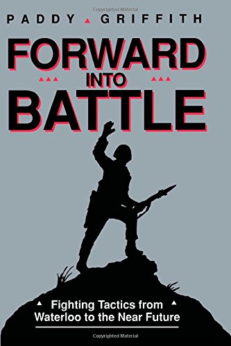 Forward into Battle Fighting Tactics from Waterloo to the Near Future [Paperback]