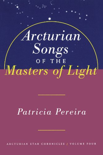 Arcturian Songs Of The Masters Of Light Arcturian Star Chronicles, Volume Four [Paperback]