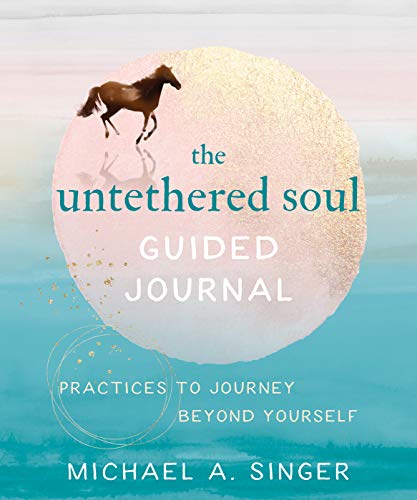 Untethered Soul Guided Journal  Writing Practices to Journey Beyond Yourself [Paperback]