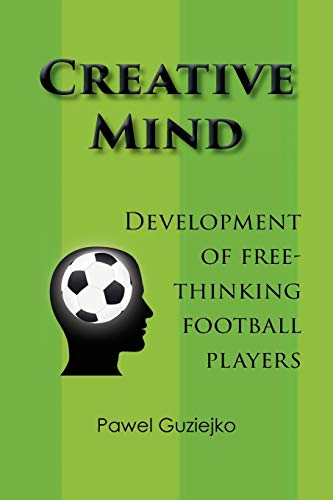 Creative Mind. Development Of Free-Thinking Football Players [Paperback]