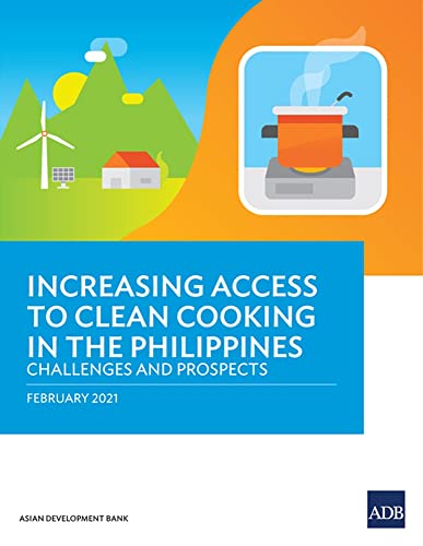 Increasing Access to Clean Cooking in the Philippines Challenges and Prospects [Paperback]