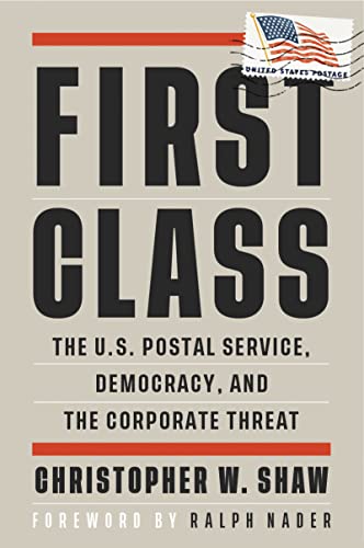 First Class The U.S. Postal Service, Democracy, and the Corporate Threat [Paperback]