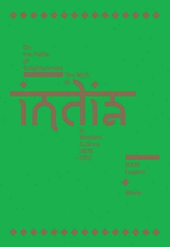 On the Paths of Enlightenment The Myth of India in Western Culture 1808&82112 [Hardcover]