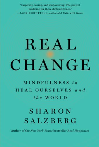 Real Change Mindfulness to Heal Ourselves and the World [Paperback]