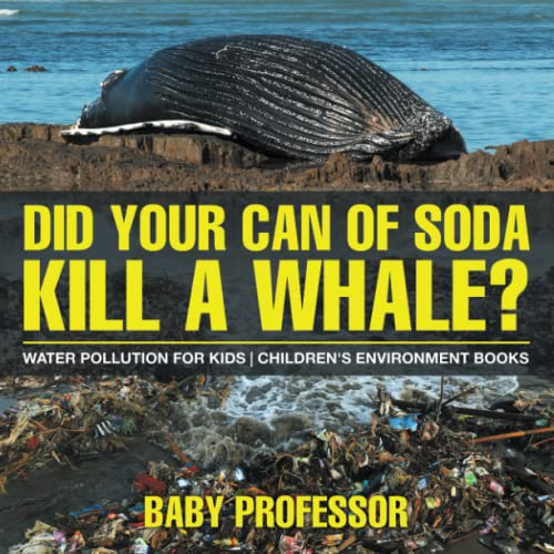Did Your Can of Soda Kill a Whale Water Pollution for Kids Children's Environme [Paperback]
