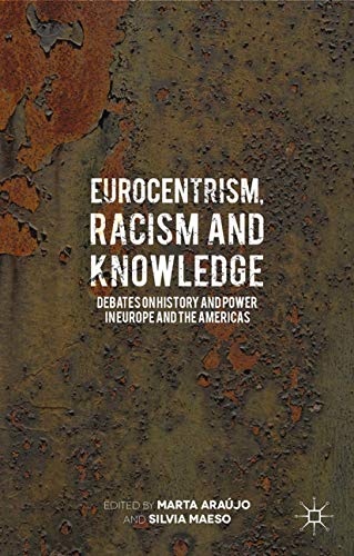 Eurocentrism, Racism and Knowledge Debates on History and Power in Europe and t [Paperback]
