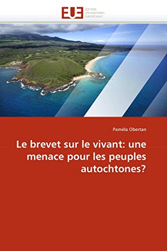 Le Brevet Sur Le Vivant Une Menace Pour Les Peuples Autochtones (french Editio [Paperback]