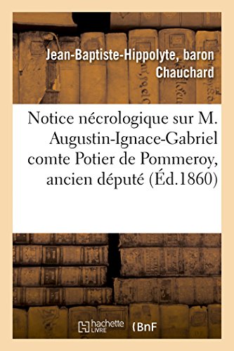 Notice Necrologique Sur M. Augustin-Ignace-Gabriel Comte Potier De Pommeroy, Anc