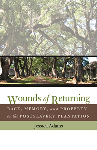 Wounds Of Returning Race, Memory, And Property On The Postslavery Plantation (n [Paperback]