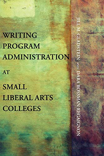 Writing Program Administration At Small Liberal Arts Colleges (writing Program A [Paperback]