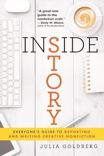 Inside Story Everyone's Guide to Reporting and Writing Creative Nonfiction [Paperback]