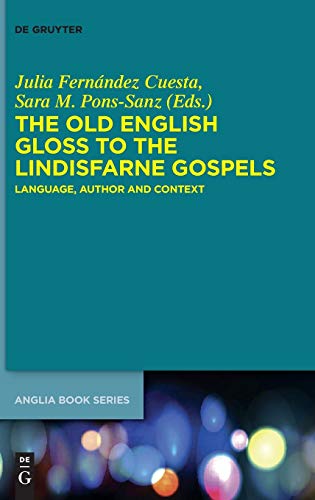 Old English Gloss to the Lindisfarne Gospels  Language, Author and Context [Hardcover]