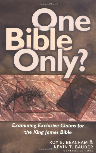 One Bible Only Examining Exclusive Claims For The King James Bible [Paperback]