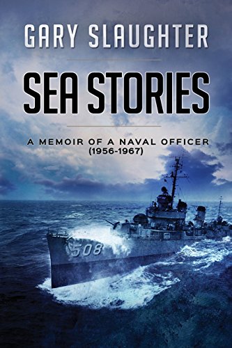 Sea Stories A Memoir Of A Naval Officer (1956 - 1967) [Paperback]