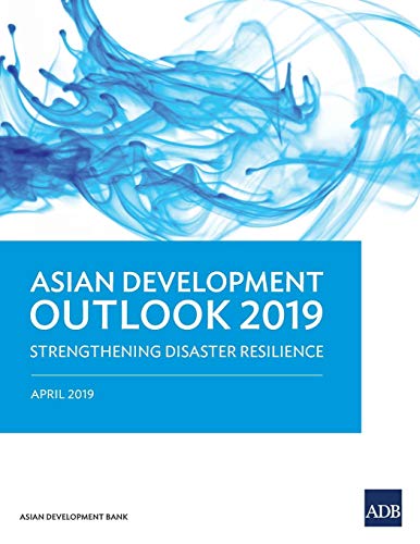 Asian Development Outlook 2019 Strengthening Disaster Resilience [Paperback]