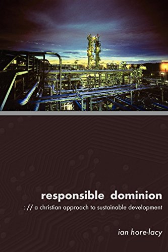 Responsible Dominion A Christian Approach To Sustainable Development [Paperback]