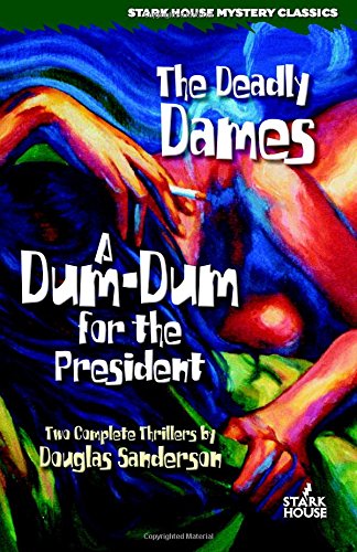 The Deadly Dames / A Dum-Dum For The President [Paperback]